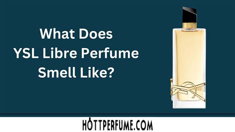 how does ysl libre smell like|YSL libre perfume smell like.